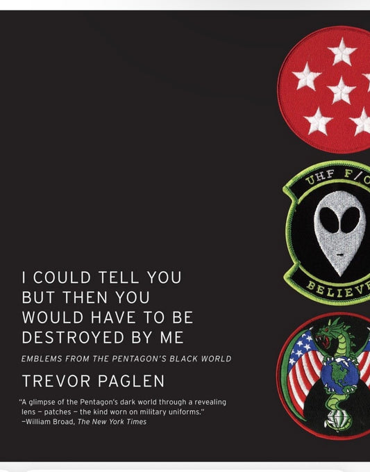 Trevor Paglen
I Could Tell You But Then You Would Have to Be Destroyed By Me: Emblems from the Pentagon's Black World