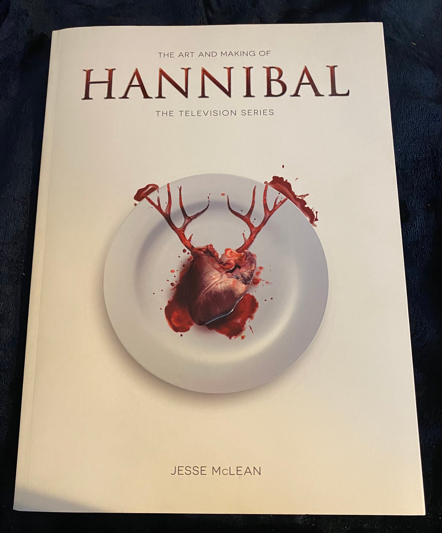 The Art and Making of Hannibal : The Television Series by Jesse McLean