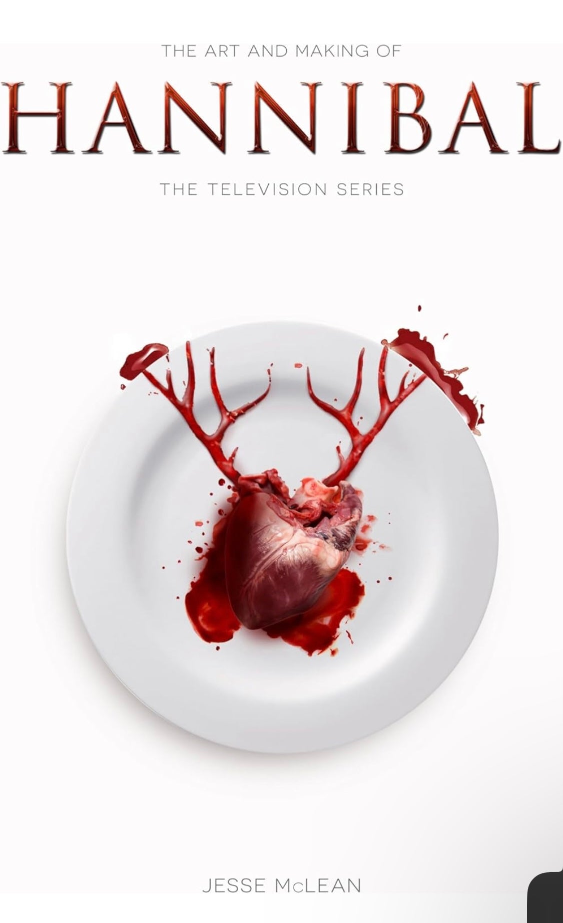 The Art and Making of Hannibal : The Television Series by Jesse McLean